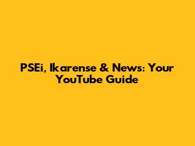 PSEi, Ikarense & News: Your YouTube Guide
