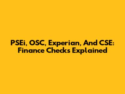 PSEi, OSC, Experian, And CSE: Finance Checks Explained
