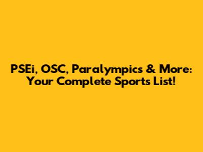 PSEi, OSC, Paralympics & More: Your Complete Sports List!