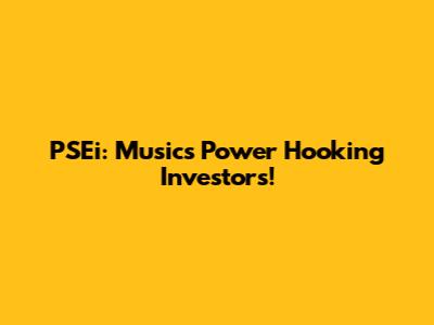 PSEi: Music's Power Hooking Investors!