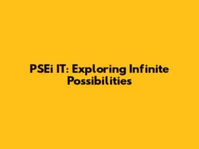 PSEi IT: Exploring Infinite Possibilities