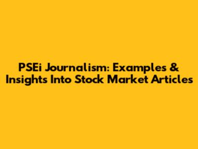 PSEi Journalism: Examples & Insights Into Stock Market Articles
