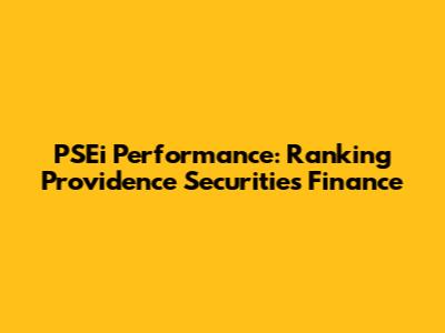 PSEi Performance: Ranking Providence Securities Finance
