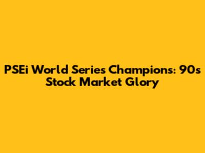 PSEi World Series Champions: 90s Stock Market Glory