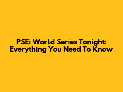PSEi World Series Tonight: Everything You Need To Know