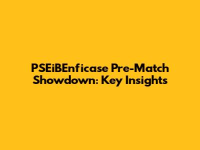 PSEiBEnficase Pre-Match Showdown: Key Insights