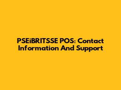 PSEiBRITSSE POS: Contact Information And Support