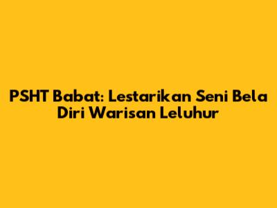 PSHT Babat: Lestarikan Seni Bela Diri Warisan Leluhur