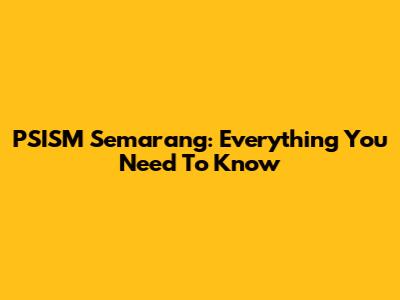 PSISM Semarang: Everything You Need To Know