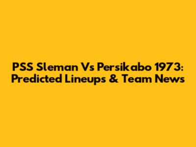 PSS Sleman Vs Persikabo 1973: Predicted Lineups & Team News