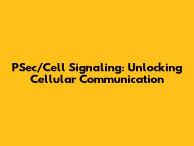 PSec/Cell Signaling: Unlocking Cellular Communication