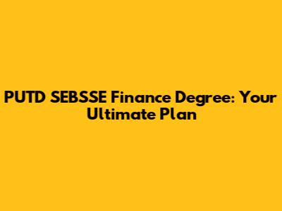 PUTD SEBSSE Finance Degree: Your Ultimate Plan
