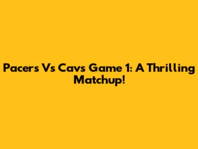 Pacers Vs Cavs Game 1: A Thrilling Matchup!