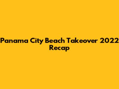 Panama City Beach Takeover 2022 Recap
