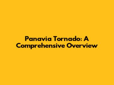 Panavia Tornado: A Comprehensive Overview