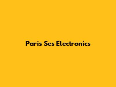 Paris Ses Electronics