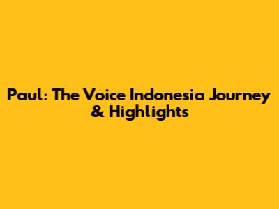 Paul: The Voice Indonesia Journey & Highlights