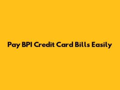 Pay BPI Credit Card Bills Easily