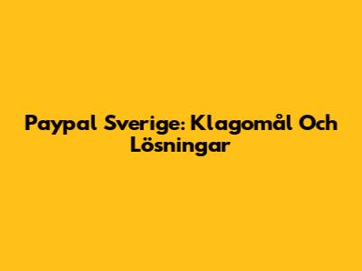 Paypal Sverige: Klagomål Och Lösningar