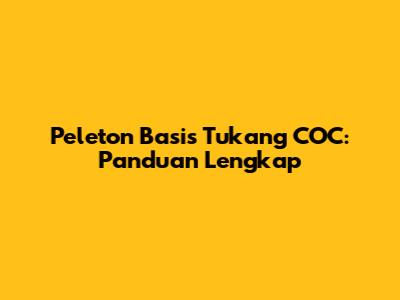 Peleton Basis Tukang COC: Panduan Lengkap
