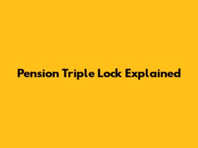 Pension Triple Lock Explained