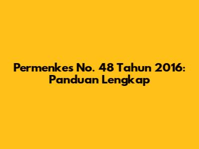 Permenkes No. 48 Tahun 2016: Panduan Lengkap