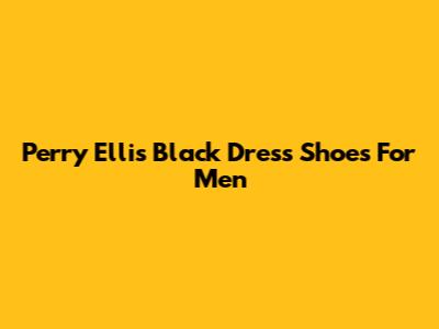 Perry Ellis Black Dress Shoes For Men