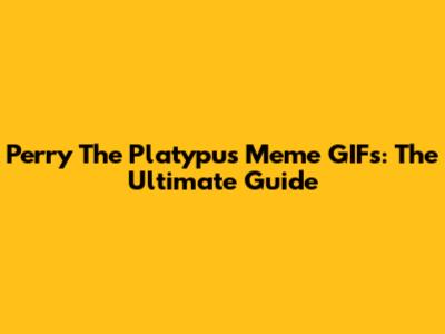 Perry The Platypus Meme GIFs: The Ultimate Guide