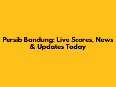 Persib Bandung: Live Scores, News & Updates Today