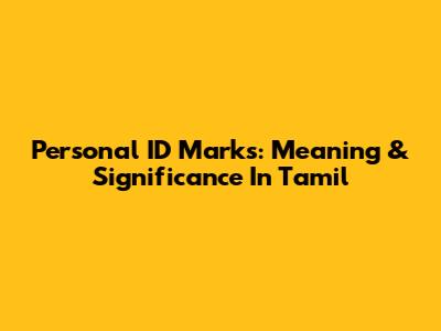 Personal ID Marks: Meaning & Significance In Tamil