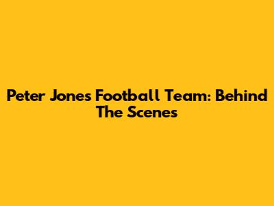 Peter Jones' Football Team: Behind The Scenes
