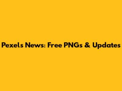 Pexels News: Free PNGs & Updates