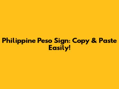 Philippine Peso Sign: Copy & Paste Easily!