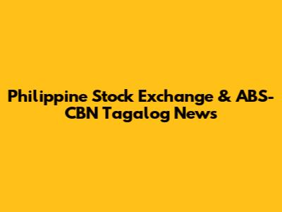 Philippine Stock Exchange & ABS-CBN Tagalog News