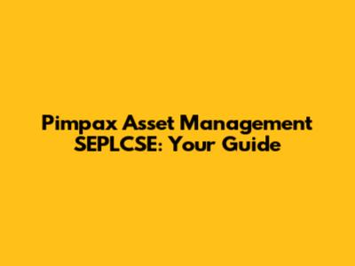Pimpax Asset Management SEPLCSE: Your Guide
