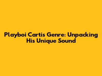 Playboi Carti's Genre: Unpacking His Unique Sound