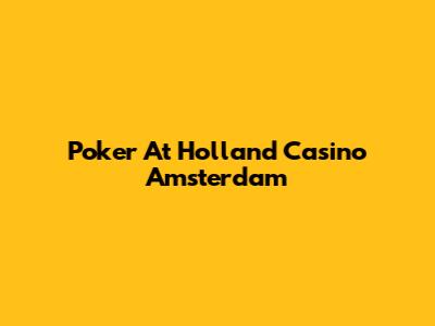Poker At Holland Casino Amsterdam