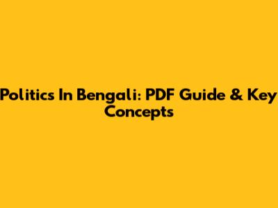 Politics In Bengali: PDF Guide & Key Concepts