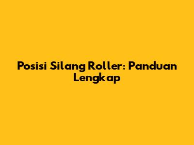 Posisi Silang Roller: Panduan Lengkap