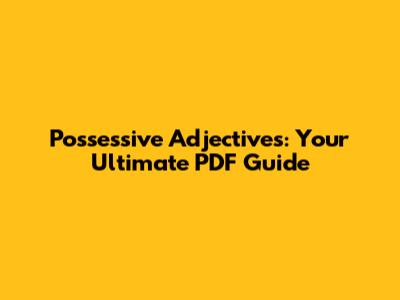 Possessive Adjectives: Your Ultimate PDF Guide