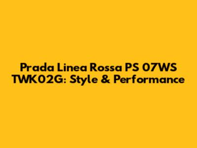 Prada Linea Rossa PS 07WS TWK02G: Style & Performance