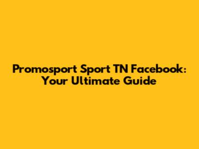 Promosport Sport TN Facebook: Your Ultimate Guide