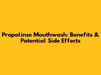 Propolinse Mouthwash: Benefits & Potential Side Effects