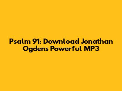 Psalm 91: Download Jonathan Ogden's Powerful MP3