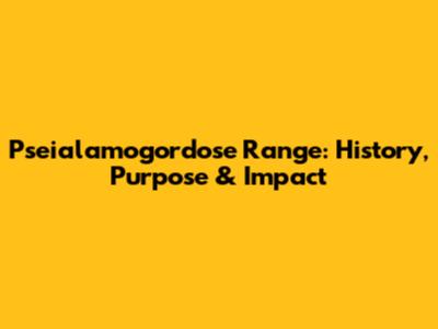 Pseialamogordose Range: History, Purpose & Impact