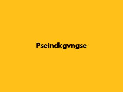 Pseindkgvngse