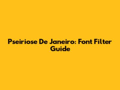 Pseiriose De Janeiro: Font Filter Guide