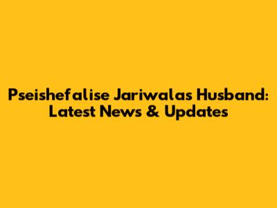 Pseishefalise Jariwala's Husband: Latest News & Updates