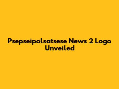 Psepseipolsatsese News 2 Logo Unveiled