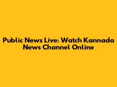 Public News Live: Watch Kannada News Channel Online